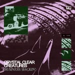 Crystal Clear, Creatures - Business / Backin [Transparent Audio]